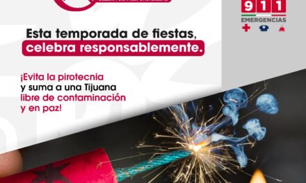 REITERA AYUNTAMIENTO DE TIJUANA A CELEBRAR RESPONSABLEMENTE LAS FIESTAS DE AÑO NUEVO SIN PIROTECNIA