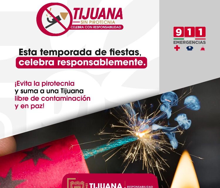 REITERA AYUNTAMIENTO DE TIJUANA A CELEBRAR RESPONSABLEMENTE LAS FIESTAS DE AÑO NUEVO SIN PIROTECNIA