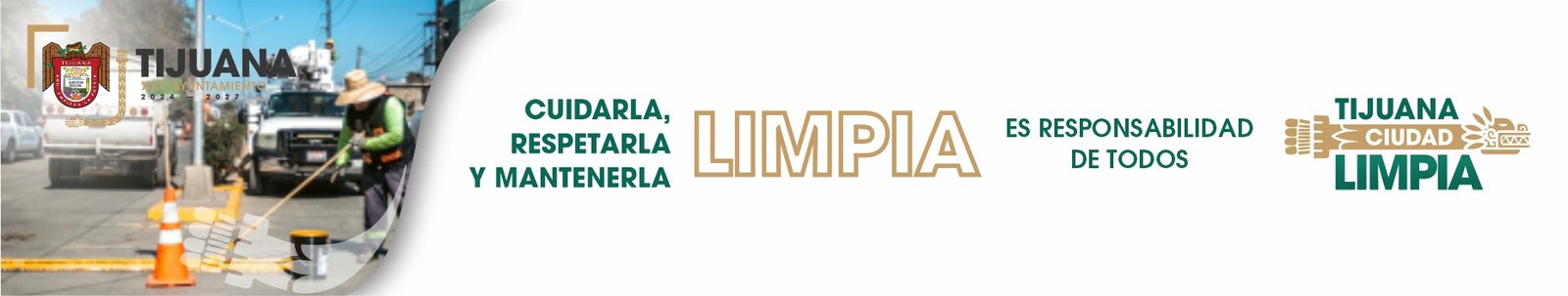 Tijuana Ciudad Limpia Responsabilidad de Todos - Cuidarla, Respetarla y Mantenerla Limpia