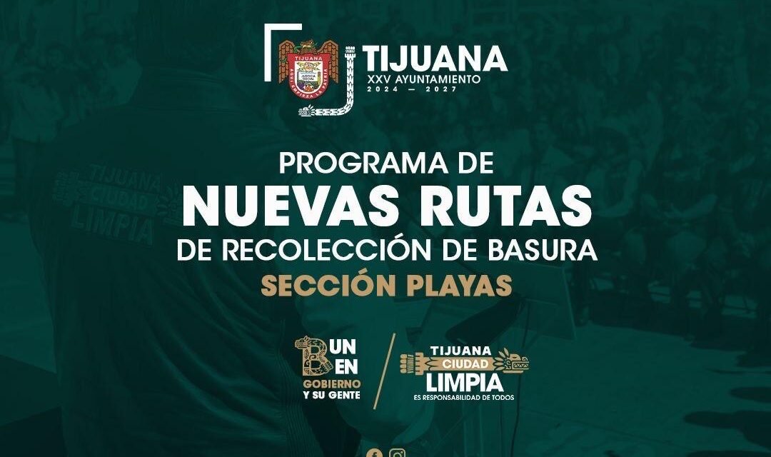 Amplían cobertura de recolección de basura con nuevas rutas en Playas de Tijuana