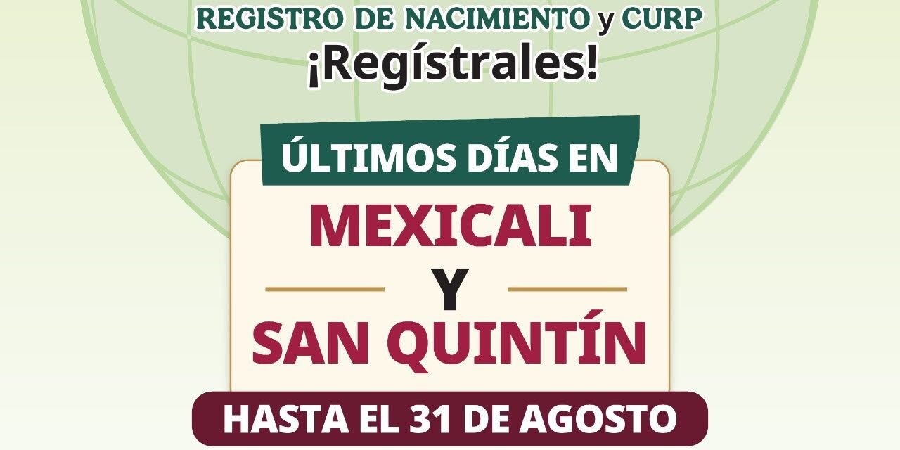 LLAMA GOBIERNO DEL ESTADO A APROVECHAR LOS ÚLTIMOS DÍAS DE LA CAMPAÑA “SOY MÉXICO” EN MEXICALI Y SAN QUINTÍN