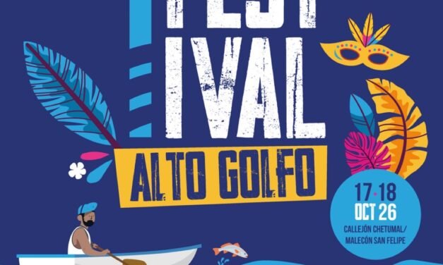 EL PRIMER FESTIVAL DEL ALTO GOLFO IMPULSARÁ EL TURISMO, LA IDENTIDAD Y EL BIENESTAR DE LAS COMUNIDADES DE SAN FELIPE